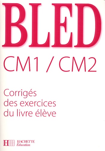 Bled CM1/CM2. Corrigés des exercices du livre élève