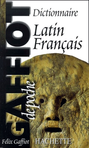 Le Gaffiot de poche. Dictionnaire Latin-Français, Edition revue et augmentée