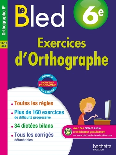 Français 6e Exercices d'orthographe Le Bled. Edition 2016