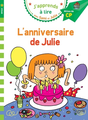 J'apprends à lire avec Sami et Julie : L'anniversaire de Julie. Milieu de CP, niveau 2