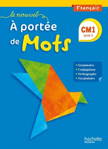 Le nouvel à portée de mots : français CM1. Cycle 3, Livre de l'élève, Edition 2015