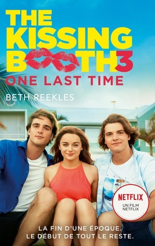 The Kissing Booth Tome 3 : One last time