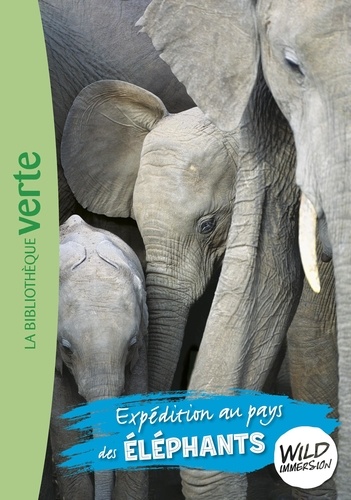 Wild Immersion Tome 6 : Expédition au pays des éléphants