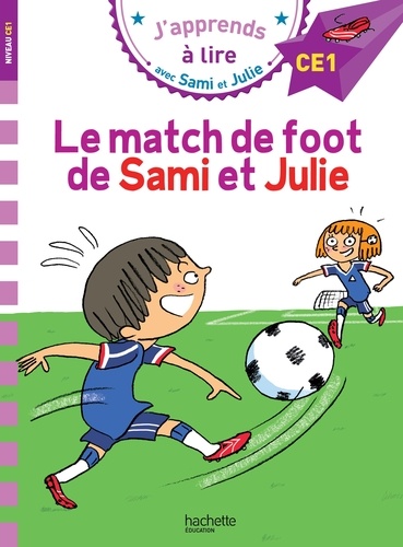 J'apprends à lire avec Sami et Julie : Le match de foot de Sami et Julie. Niveau CE1
