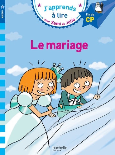 J'apprends à lire avec Sami et Julie : Le mariage. Fin de CP, niveau 3