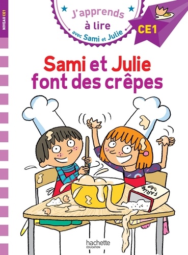 J'apprends à lire avec Sami et Julie : Sami et Julie font des crêpes. Niveau CE1