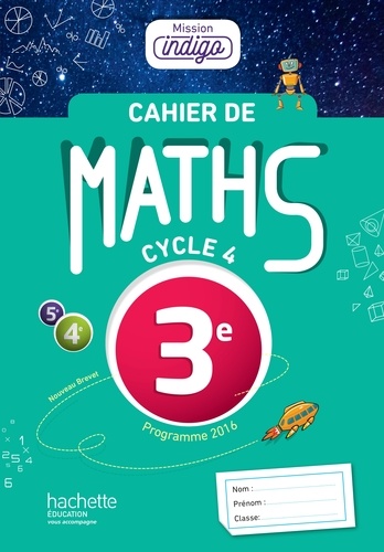Maths 3e Cycle 4 Mission indigo. Cahier d'exercices, Edition 2016