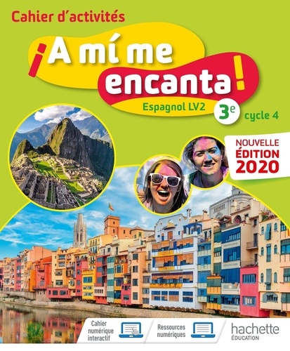 Espagnol 3e LV2 A2 A mi me encanta! Cahier d'activités, Edition 2020