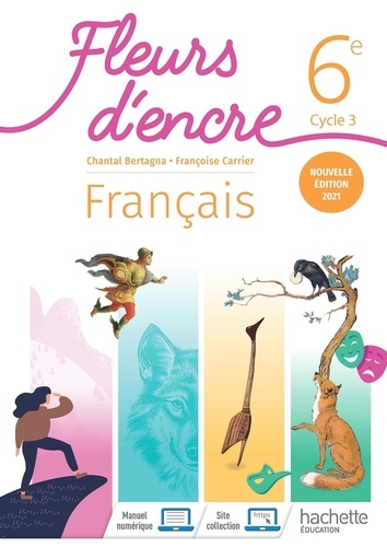 Français 6e Cycle 3 Fleurs d'encre. Edition 2021