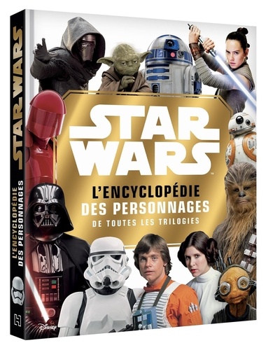 Star Wars : l'encyclopédie des personnages. Retrouve tous les héros de la saga !