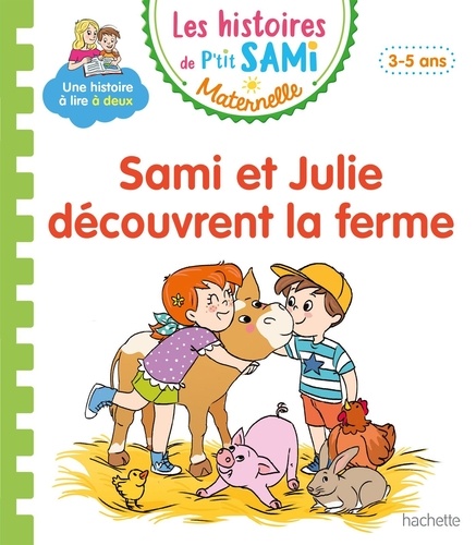 Les histoires de P'tit Sami Maternelle : Sami et Julie découvrent la ferme