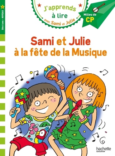 J'apprends à lire avec Sami et Julie : La fête de la musique. Milieu de CP, niveau 2
