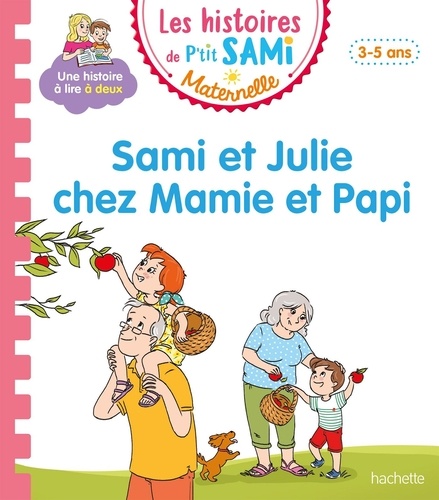 Les histoires de P'tit Sami Maternelle : Sami et Julie chez Mamie et Papi. Petite-moyenne sections