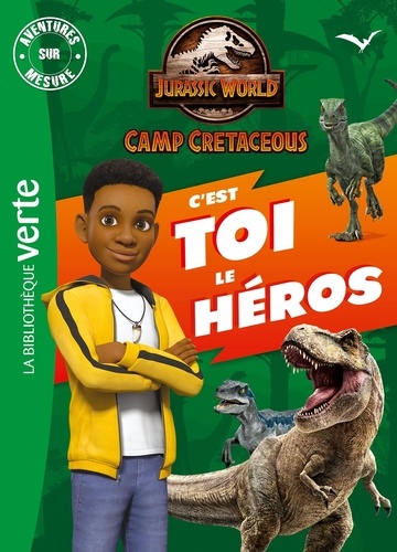 Aventures sur mesure : Jurassic World. Camp cretaceous. C'est toi le héros !