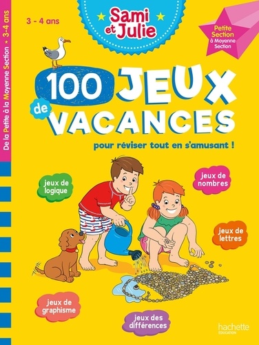 100 Jeux de vacances Sami et Julie Petite Section à Moyenne Section. 3-4 ans, Edition 2022