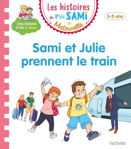 Les histoires de P'tit Sami Maternelle : Sami et Julie prennent le train