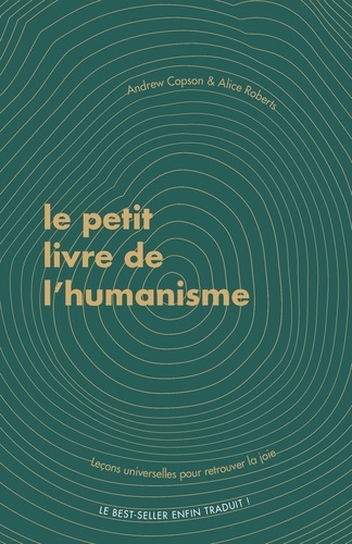 Le petit livre de l'humanisme. Leçons universelles pour retrouver le bonheur