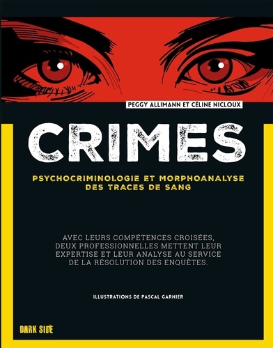 Crimes. Psychocriminologie et morphoanalyse des traces de sang