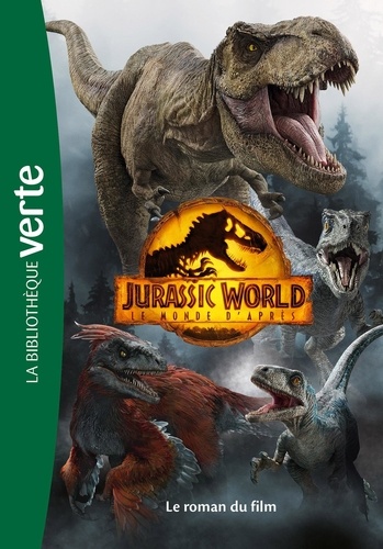 Jurassic World, le monde d'après. Le roman du film