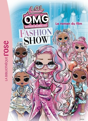 L.O.L. Surprise ! : O.M.G. Fashion show. Le roman du film