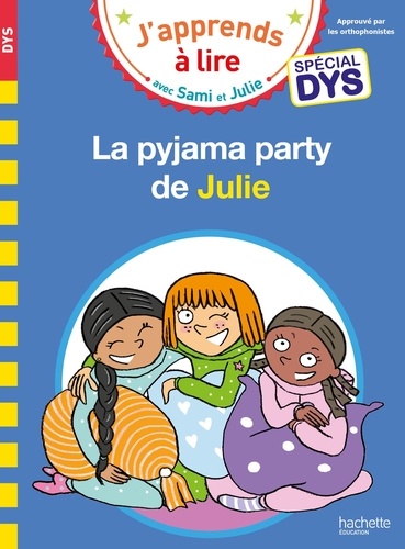 J'apprends à lire avec Sami et Julie : La pyjama party de Julie [ADAPTE AUX DYS