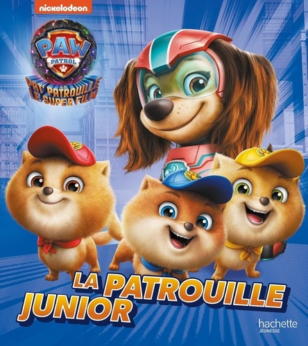 Paw Patrol La Pat' Patrouille - Le super film : La Patrouille Junior