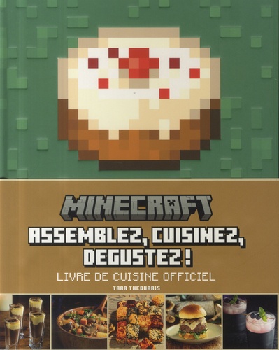 Livre de cuisine officiel Minecraft. Assemblez, cuisinez, dégustez !
