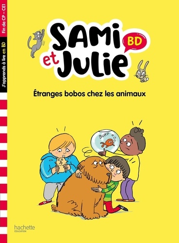 Sami et Julie : Etranges bobos chez les animaux. Fin de CP-CE1