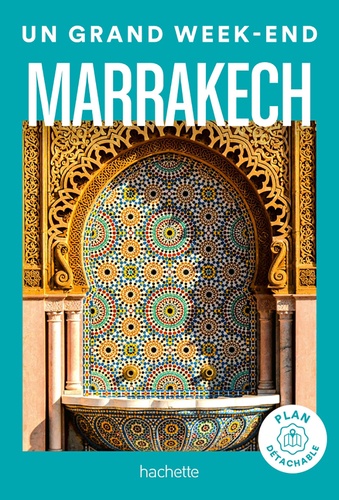 Un grand week-end à Marrakech. Avec 1 Plan détachable