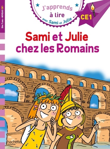 J'apprends à lire avec Sami et Julie : Sami et Julie chez les Romains. Niveau CE1