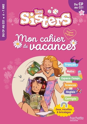 Mon cahier de vacances Les sisters. Du CP au CE1, Edition 2024