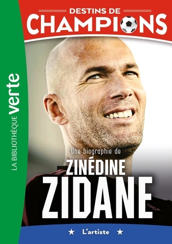 Destins de champions Tome 10 : Une biographie de Zinédine Zidane