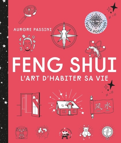 Feng Shui. L'art d'habiter sa vie