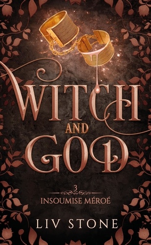 Witch and God Tome 3 : Insoumise Méroé