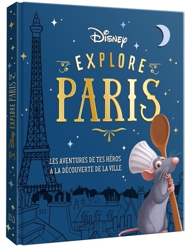 Explore Paris. Les aventures de tes héros à la découverte de Paris