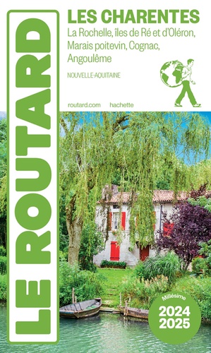 Charentes. La Rochelle, Iles de Ré et d'Oléron, Marais poitevin, Cognac, Angoulême, Edition 2024-2025