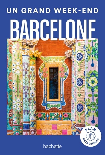 Barcelone Guide. Un Grand Week-end