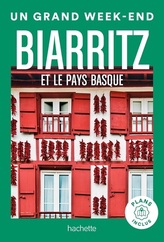 Biarritz et le Pays Basque. Un Grand Week-end