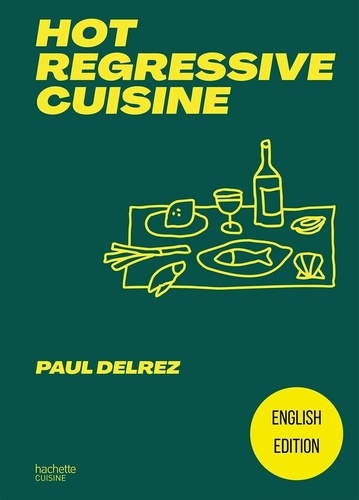 Hot regressive cuisine. Edition en anglais