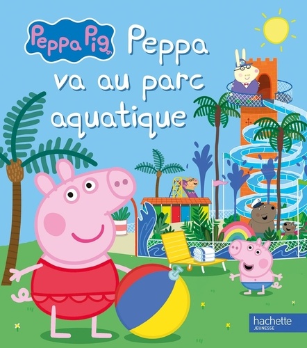 Peppa Pig : Peppa va au parc aquatique