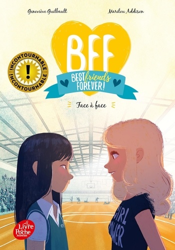 BFF Best Friends Forever! Tome 2 : Face à face