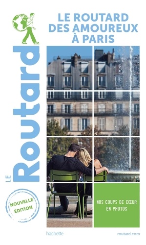 Le Routard des amoureux à Paris. Edition 2021-2022