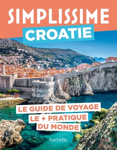 Simplissime Croatie. Le guide de voyage le + pratique du monde