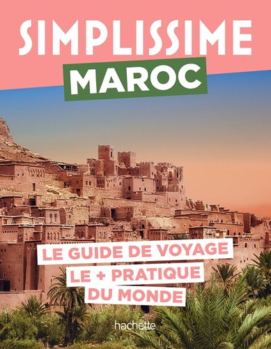 Simplissime Maroc. Le guide de voyage le + pratique du monde