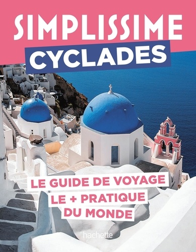 Simplissime Cyclades. Le guide de voyage le + pratique du monde