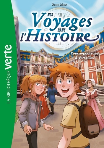 Nos voyages dans l'Histoire Tome 6 : Course-poursuite à Versailles