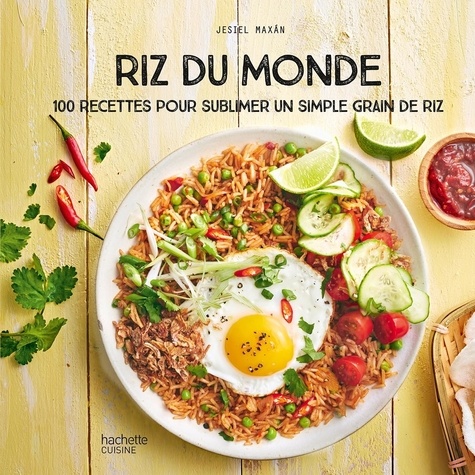 Riz du monde. 100 recettes pour sublimer un simple grain de riz