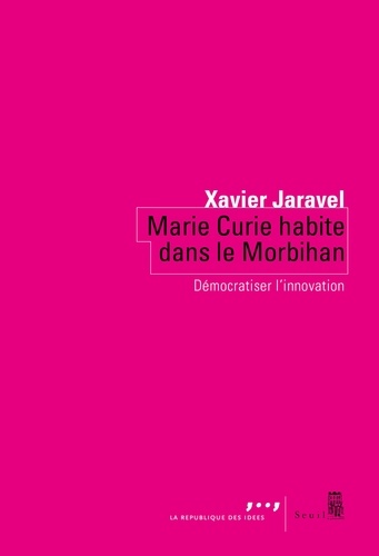 Marie Curie habite dans le Morbihan. Démocratiser l'innovation