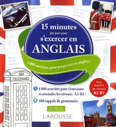 15 minutes par jour pour s'exercer en anglais. 1000 exercices pour progresser en anglais !