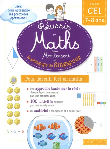 Mathématiques CE1 Réussir en maths avec Montessori et la pédagogie de Singapour. Edition 2019